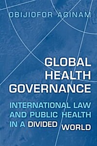 Global Health Governance: International Law and Public Health in a Divided World (Paperback)