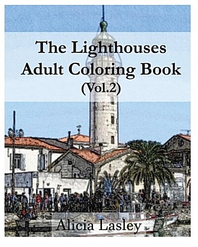 The Lighthouses: Adult Coloring Book Vol.2: Lighthouse Sketches for Coloring (Paperback)