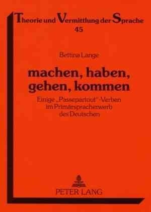 Machen, Haben, Gehen, Kommen: Einige 첧assepartout?Verben Im Primaerspracherwerb Des Deutschen (Paperback)