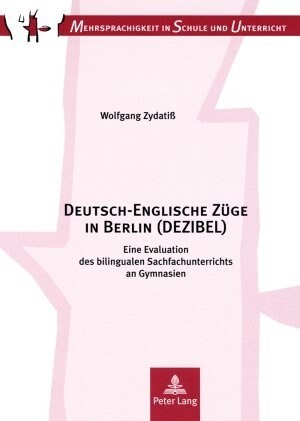 Deutsch-Englische Zuege in Berlin (Dezibel): Eine Evaluation Des Bilingualen Sachfachunterrichts an Gymnasien. Kontext, Kompetenzen, Konsequenzen (Paperback)