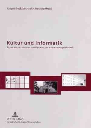 Kultur Und Informatik: Entwickler, Architekten Und Gestalter Der Informationsgesellschaft (Paperback)