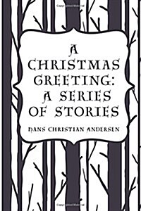 A Christmas Greeting: A Series of Stories (Paperback)