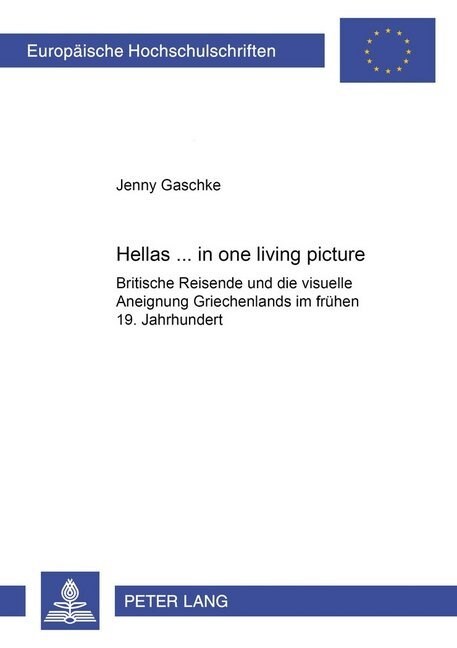 첞ellas ... in One Living Picture? Britische Reisende Und Die Visuelle Aneignung Griechenlands Im Fruehen 19. Jahrhundert (Paperback)