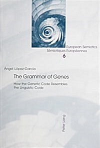 The Grammar of Genes: How the Genetic Code Resembles the Linguistic Code (Paperback)