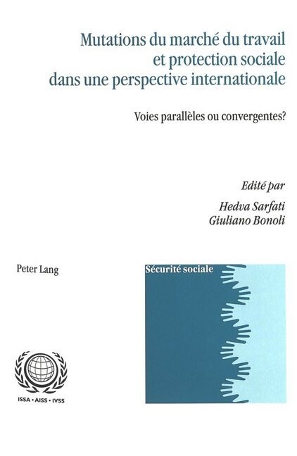 Mutations Du March?Du Travail Et Protection Sociale Dans Une Perspective Internationale: Voies Parall?es Ou Convergentes? (Paperback)