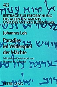 Paradies Im Widerspiel Der Maechte: Mythenlogik - Eine Herausforderung Fuer Die Theologie (Hardcover)