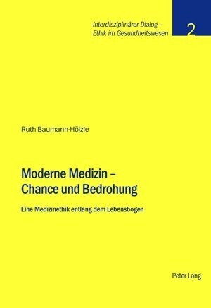 Moderne Medizin - Chance und Bedrohung: Eine Medizinethik entlang dem Lebensbogen (Paperback, 2, Revised)