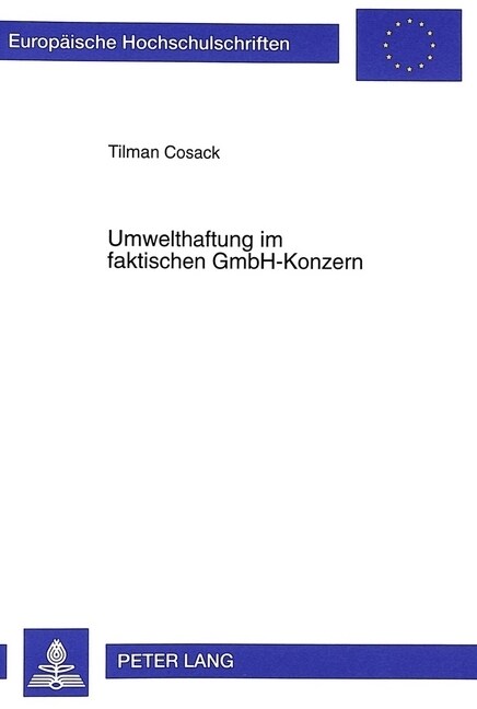 Umwelthaftung Im Faktischen Gmbh-Konzern: Strategien Zur Reduzierung Der Umwelthaftungsrisiken Im Konzernunternehmen Und Konzernverbund (Paperback)