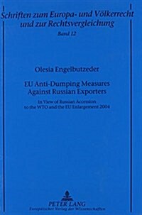 Eu Anti-Dumping Measures Against Russian Exporters: In View of Russian Accession to the Wto and the Eu Enlargement 2004 (Paperback)