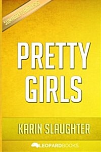 Pretty Girls: By Karin Slaughter Unofficial & Independent Summary & Analysis (Paperback)