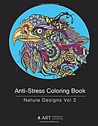 Anti-Stress Coloring Book: Nature Designs Vol 2 (Paperback)