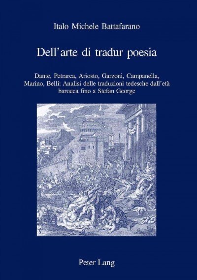 Dellarte Di Tradur Poesia: Dante, Petrarca, Ariosto, Garzoni, Campanella, Marino, Belli: Analisi Delle Traduzioni Tedesche Dallet?Barocca Fino (Paperback)