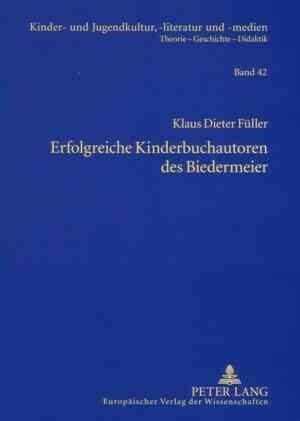 Erfolgreiche Kinderbuchautoren Des Biedermeier: Christoph Von Schmid, Leopold Chimani, Gustav Nieritz, Christian Gottlob Barth- Von Der Erbauung Zur U (Paperback)