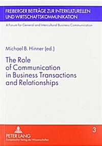 The Role of Communication in Business Transactions and Relationships (Paperback)