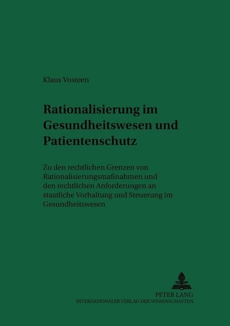 Rationierung Im Gesundheitswesen Und Patientenschutz: Zu Den Rechtlichen Grenzen Von Rationierungsma?ahmen Und Den Rechtlichen Anforderungen an Staat (Paperback)