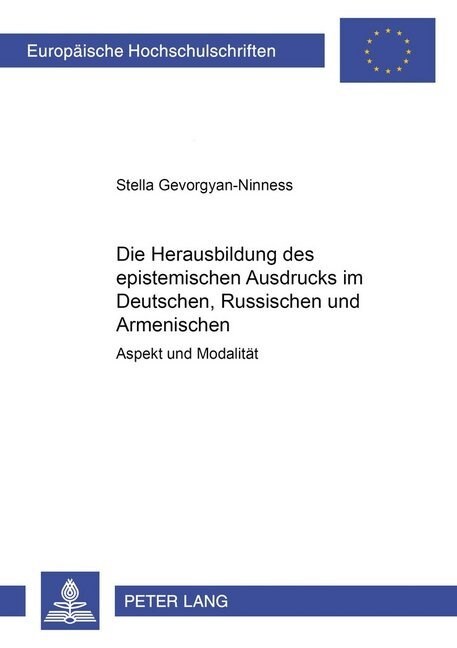 Die Herausbildung Des Epistemischen Ausdrucks Im Deutschen, Russischen Und Armenischen: Aspekt Und Modalitaet (Paperback)