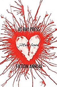 Jilted Love: At Bay Press Fiction Annual (Paperback, 2, Second Edition)