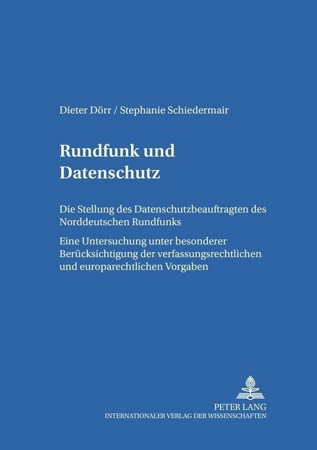 Rundfunk und Datenschutz: Die Stellung des Datenschutzbeauftragten des Norddeutschen Rundfunks- Eine Untersuchung unter besonderer Beruecksichti (Paperback)