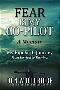 Fear is My Co-Pilot: A Memoir My Bipolar II Journey (Paperback)