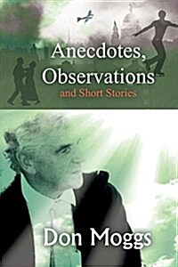 Anecdotes, Observations and Short Stories (Paperback)