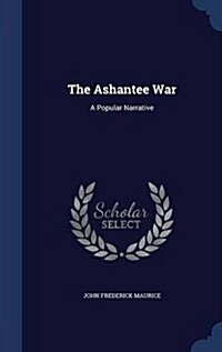 The Ashantee War: A Popular Narrative (Hardcover)