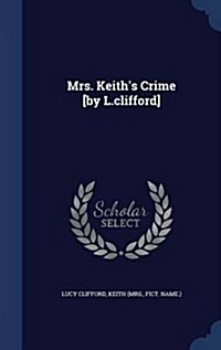 Mrs. Keiths Crime [By L.Clifford] (Hardcover)