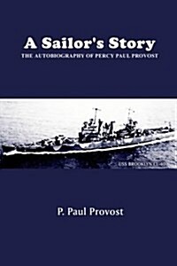 A Sailors Story: The Autobiography of Percy Paul Provost (Hardcover)