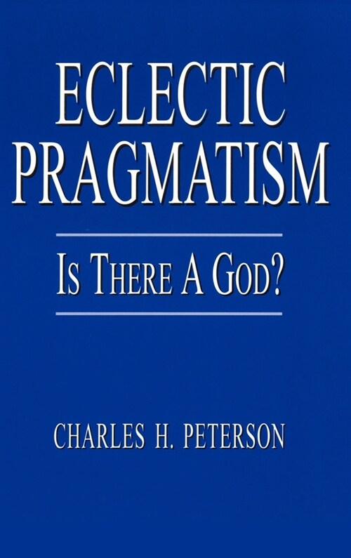 Eclectic Pragmatism: Is There a God? (Hardcover)
