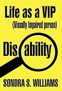 Life as a VIP: (Visually Impaired Person) (Hardcover)