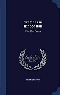Sketches in Hindoostan: With Other Poems (Hardcover)