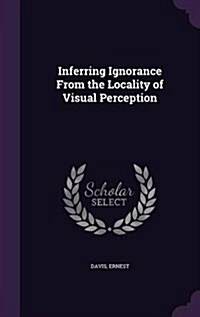 Inferring Ignorance from the Locality of Visual Perception (Hardcover)