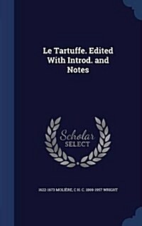 Le Tartuffe. Edited with Introd. and Notes (Hardcover)