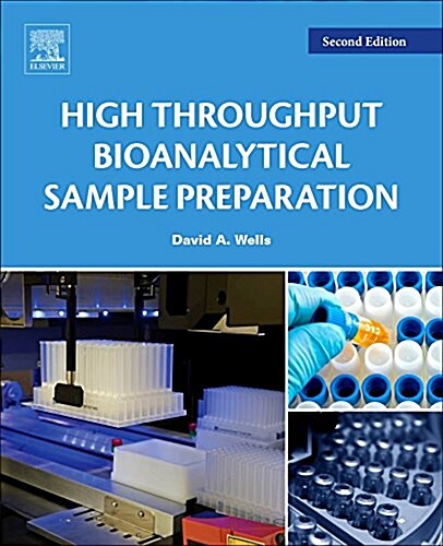 High Throughput Bioanalytical Sample Preparation : Methods and Automation Strategies (Paperback, 2 ed)