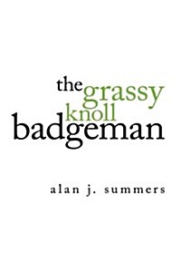 The Grassy Knoll Badgeman (Hardcover)