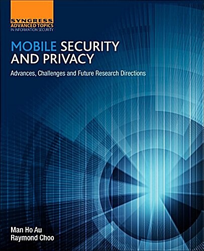 Mobile Security and Privacy: Advances, Challenges and Future Research Directions (Paperback)