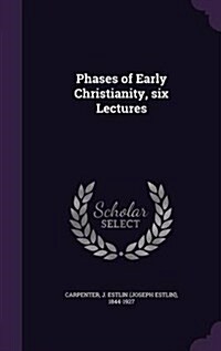 Phases of Early Christianity, Six Lectures (Hardcover)