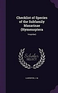 Checklist of Species of the Subfamily Masarinae (Hymenoptera: Vespidae) (Hardcover)