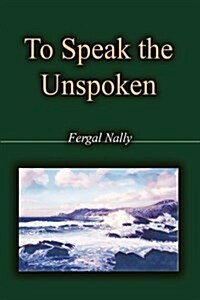 To Speak the Unspoken (Hardcover)