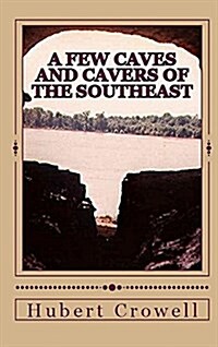 A Few Caves and Cavers of the Southeast (Hardcover)