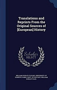 Translations and Reprints from the Original Sources of [European] History (Hardcover)