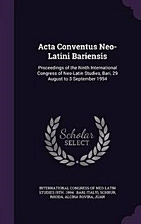 ACTA Conventus Neo-Latini Bariensis: Proceedings of the Ninth International Congress of Neo-Latin Studies, Bari, 29 August to 3 September 1994 (Hardcover)
