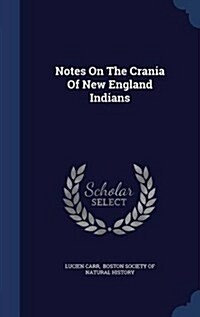 Notes on the Crania of New England Indians (Hardcover)