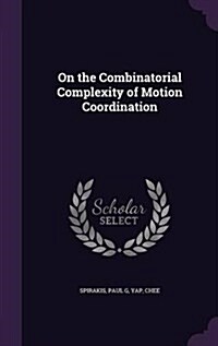 On the Combinatorial Complexity of Motion Coordination (Hardcover)
