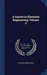 A Course in Electrical Engineering, Volume 2 (Hardcover)