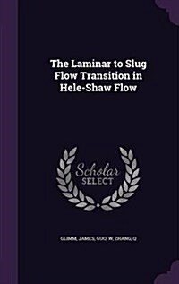 The Laminar to Slug Flow Transition in Hele-Shaw Flow (Hardcover)