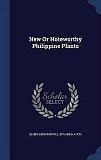 New or Noteworthy Philippine Plants (Hardcover)