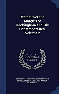 Memoirs of the Marquis of Rockingham and His Contemporaries, Volume 2 (Hardcover)