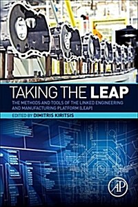 Taking the Leap: The Methods and Tools of the Linked Engineering and Manufacturing Platform (Leap) (Paperback)