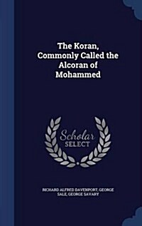 The Koran, Commonly Called the Alcoran of Mohammed (Hardcover)