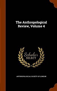 The Anthropological Review, Volume 4 (Hardcover)